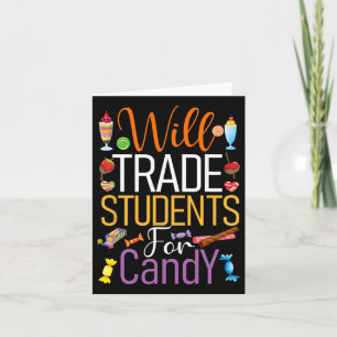 Will Trade Students For Candy Teacher Cute Hallowe Card