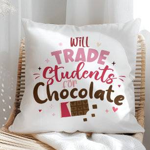 Will Trade Students for Chocolate Funny Teacher Throw Pillow