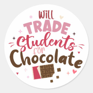 Will Trade Students for Chocolate Funny Valentine  Classic Round Sticker