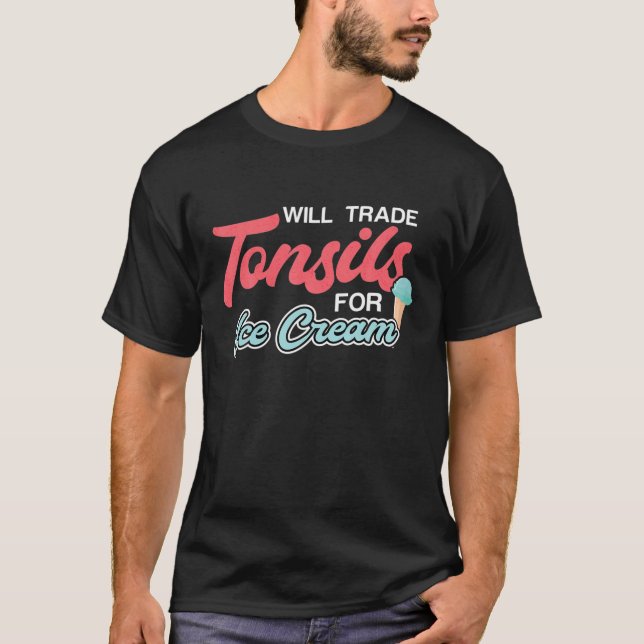 Will Trade Tonsils For Ice Cream Tonsillectomy T-Shirt (Front)