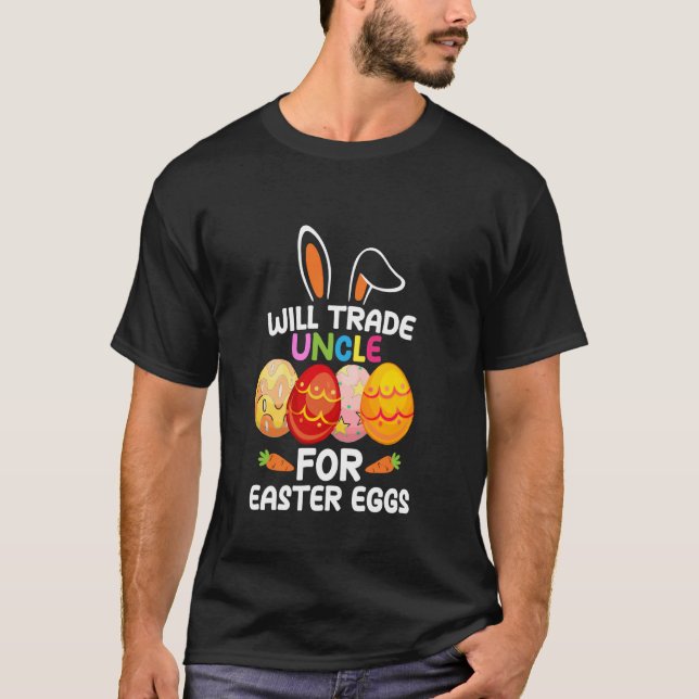 Will Trade Uncle For Easter Eggs Funny Easter Day T-Shirt (Front)