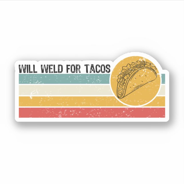 Will Weld For Tacos (Front)