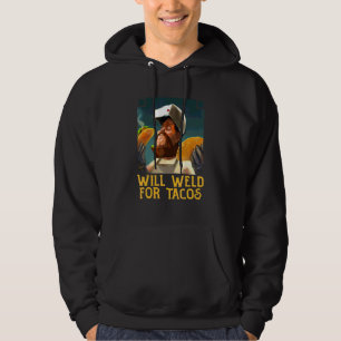 Will Weld for Tacos Welding Costume Welder T Hoodie
