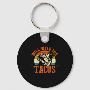Will Weld Tacos Welder Funny Welding Costume Weld Keychain