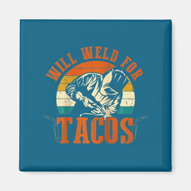 Will Weld Tacos Welder Funny Welding Costume Weld  Magnet (Front)