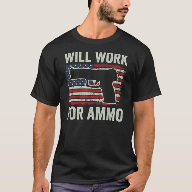 Will Work For Ammo   Pro Gun Pistol Usa Flag   Gun T-Shirt (Front)