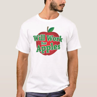 Will Work for Apples T-Shirt