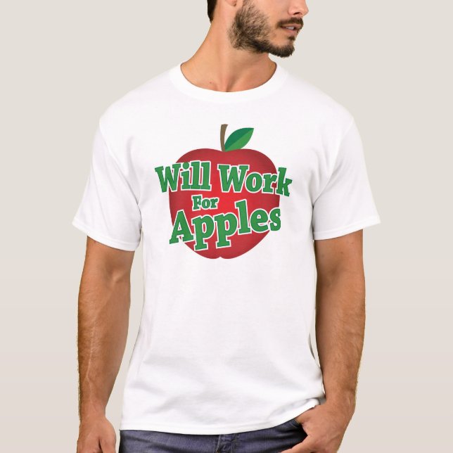 Will Work for Apples T-Shirt (Front)