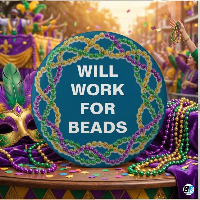 Will Work For Beads Funny Mardi Gras Parade 2 Inch Round Button (Creator Uploaded)