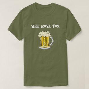 Will Work For Beer Tee