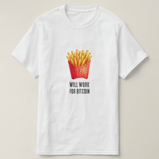 Will Work For Bitcoin (White)  T-Shirt (Design Front)