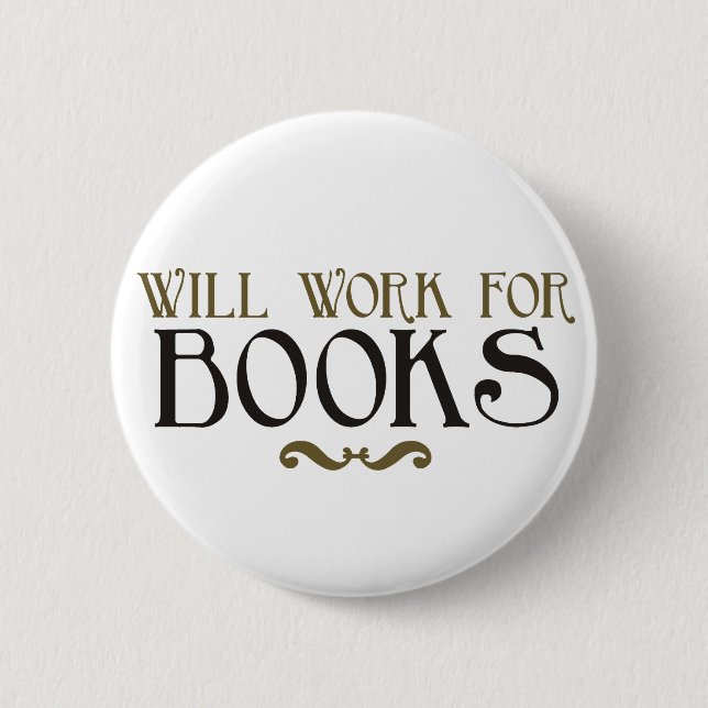 Will Work for Books 2 Inch Round Button (Front)
