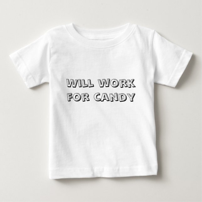Will work for candy baby T-Shirt (Front)