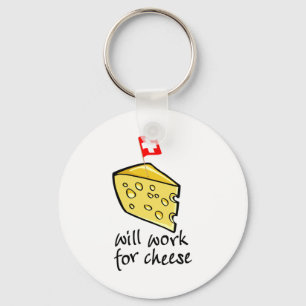 Will Work For Cheese Keychain
