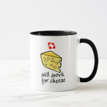 Will Work For Cheese
