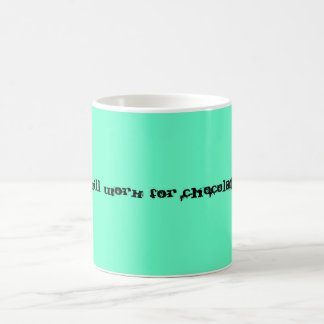 Will Work for Chocolate Coffee Mug