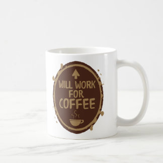 Will Work for Coffee Coffee Mug