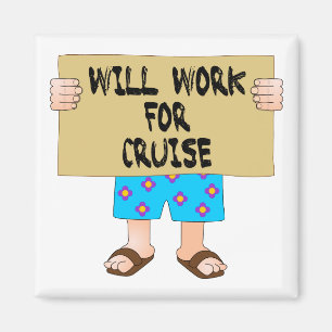 Will Work for Cruise Magnet