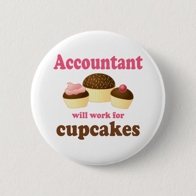 Will Work For Cupcakes Accountant 2 Inch Round Button (Front)