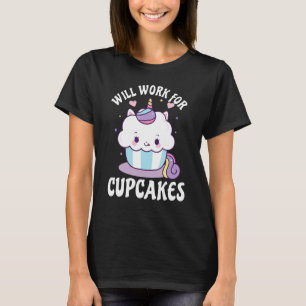 Will Work For Cupcakes Cute Unicorn T-Shirt