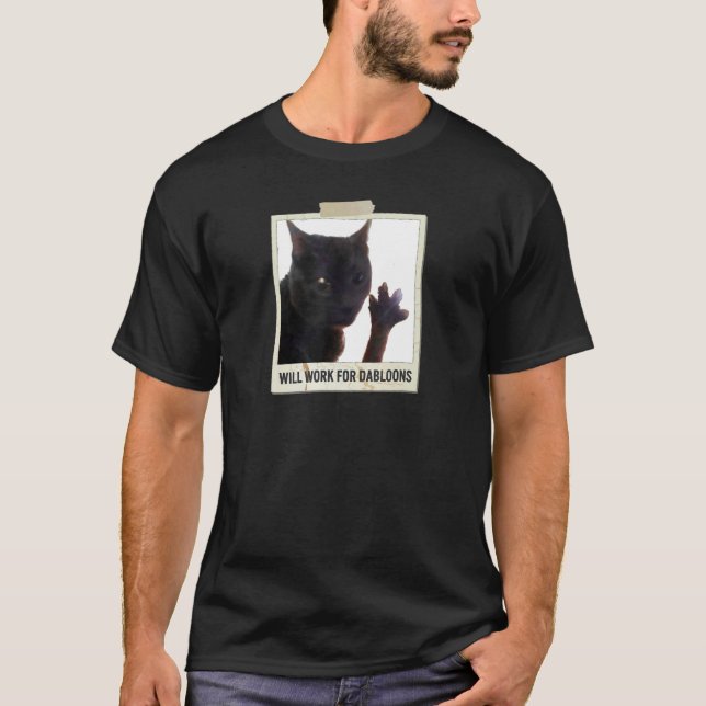Will Work For Dabloons, Funny Cat Dabloons T-Shirt (Front)