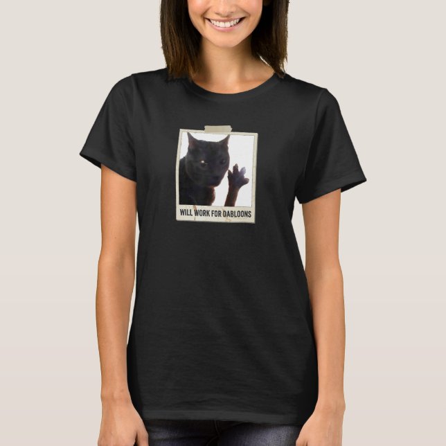 Will Work For Dabloons, Funny Cat Dabloons T-Shirt (Front)