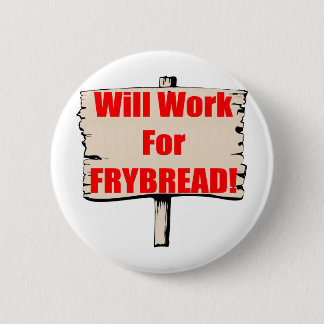 Will work for frybread 2 inch round button
