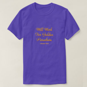 Will Work For Golden Parachute - A MisterP Shirt