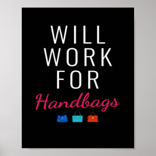 Will Work For Handbags Fashion Poster