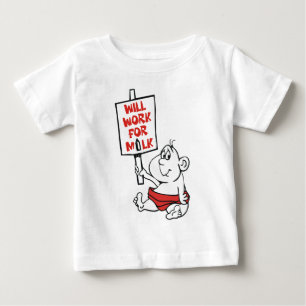 WILL WORK FOR MILK BABY T-Shirt