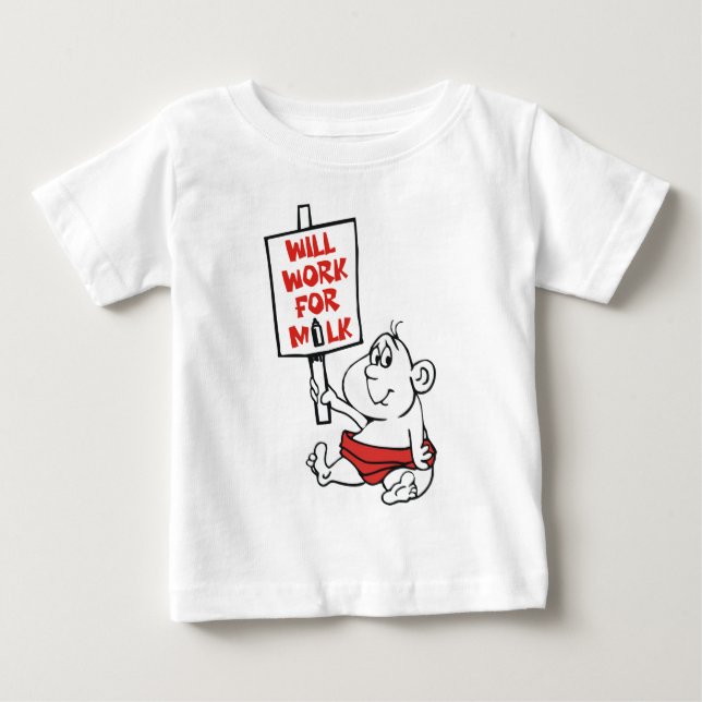 WILL WORK FOR MILK BABY T-Shirt (Front)