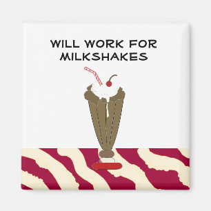 Will Work for Milkshakes Magnet