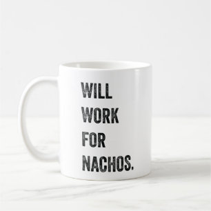 Will Work For Nachos Coffee Mug