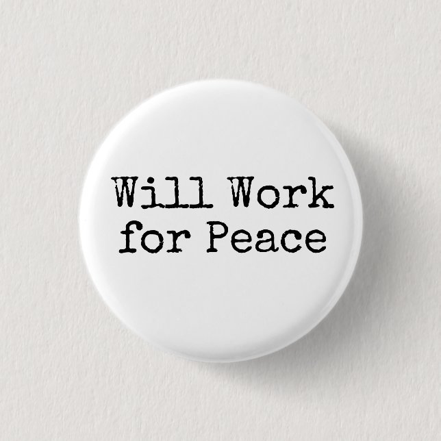 Will Work for Peace 1 Inch Round Button (Front)