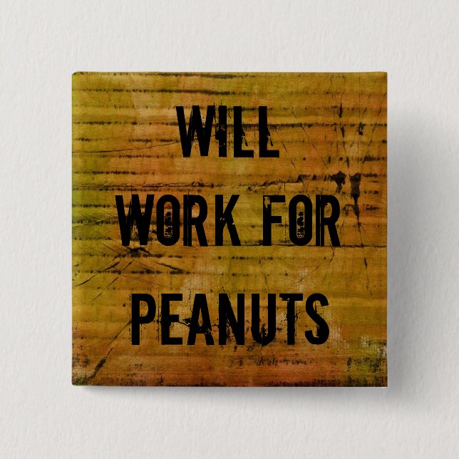 Will Work for Peanuts pin (Front)