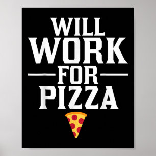 Will Work For Pizza Junk Food Foodie  Poster