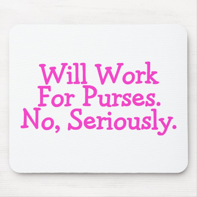 Will Work For Purses Mouse Pad (Front)