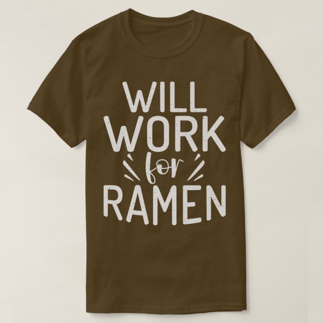 Will Work For Ramen Lover 3007 T-Shirt (Design Front)