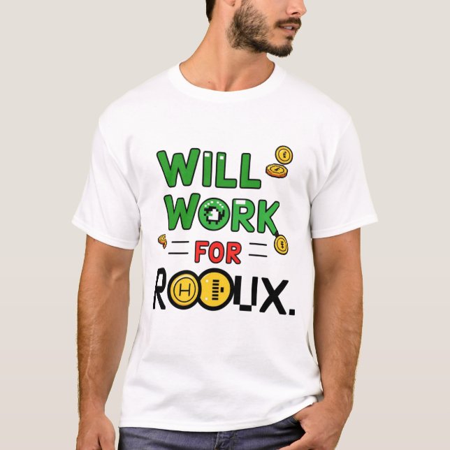 Will Work for ROBUX Funny Gaming Blockchain Token  T-Shirt (Front)