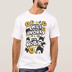 Will Work for ROBUX Funny Gaming Blockchain Token  T-Shirt