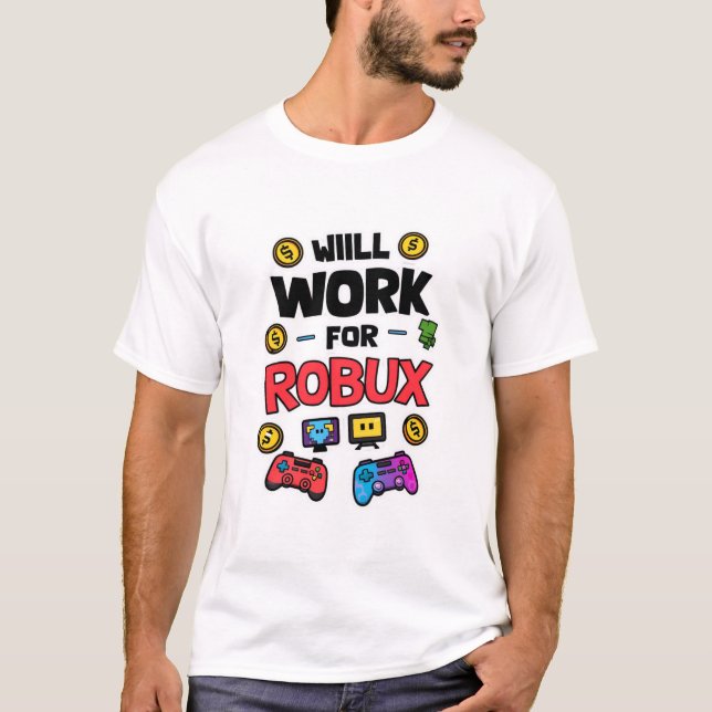 Will Work for ROBUX Funny Gaming Blockchain Token  T-Shirt (Front)