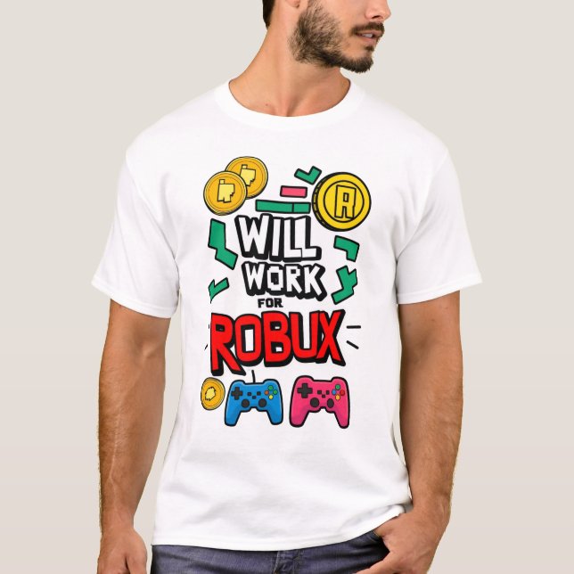 Will Work for ROBUX Funny Gaming Blockchain Token  T-Shirt (Front)