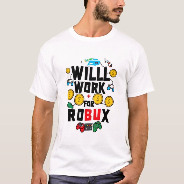 Will Work for ROBUX Funny Gaming Blockchain Token  T-Shirt (Front)