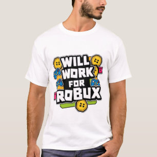 Will Work for ROBUX Funny Gaming Blockchain Token  T-Shirt