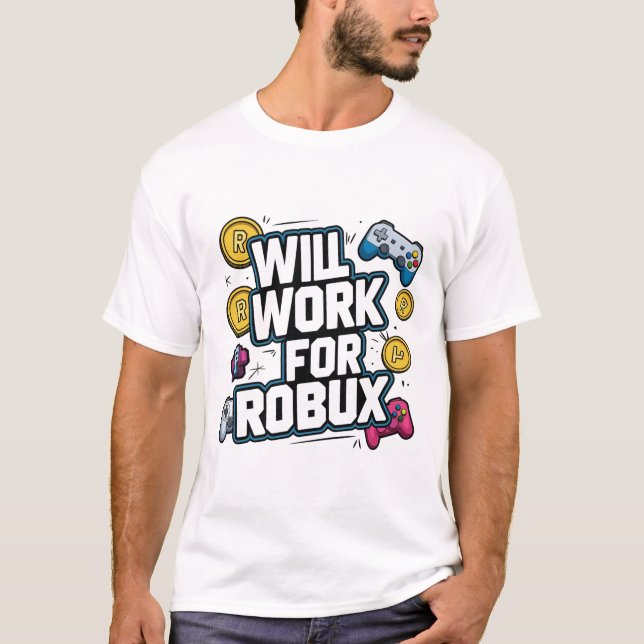 Will Work for ROBUX Funny Gaming Blockchain Token  T-Shirt (Front)