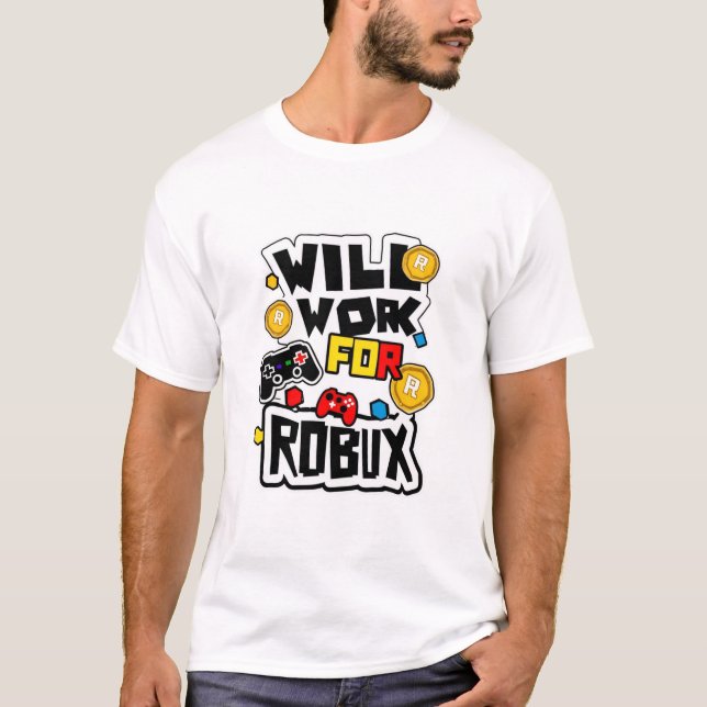 Will Work for ROBUX Funny Gaming Blockchain Token  T-Shirt (Front)