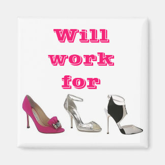 Will work for Shoes Magnet