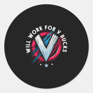 Will Work For V Bucks 1  Classic Round Sticker