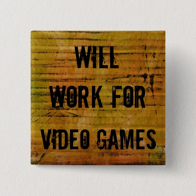 Will Work for Video Games pin (Front)