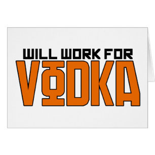 Will Work for Vodka